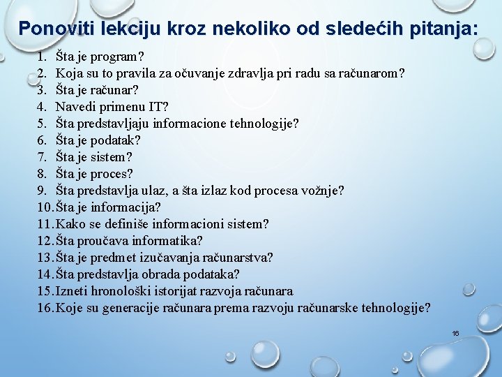 Ponoviti lekciju kroz nekoliko od sledećih pitanja: 1. Šta je program? 2. Koja su