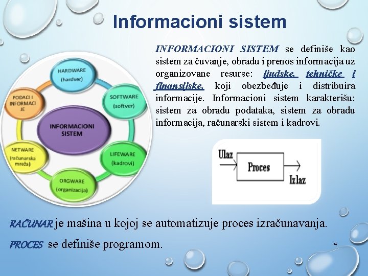 Informacioni sistem INFORMACIONI SISTEM se definiše kao sistem za čuvanje, obradu i prenos informacija