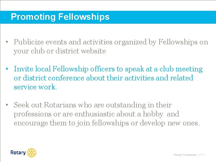 Promoting Fellowships • Publicize events and activities organized by Fellowships on your club or