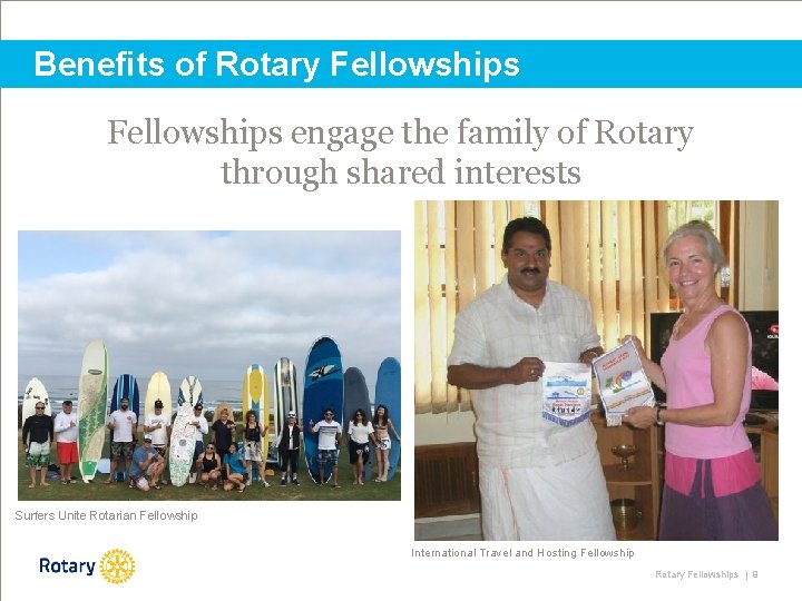 Benefits of Rotary Fellowships engage the family of Rotary through shared interests Surfers Unite