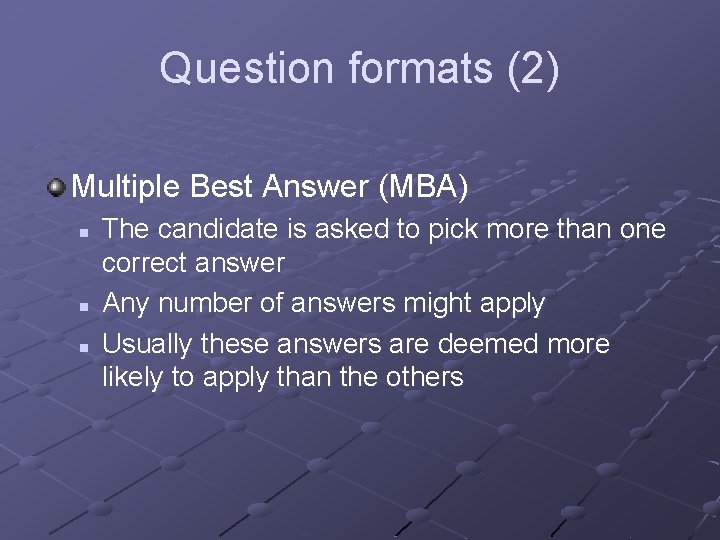 Question formats (2) Multiple Best Answer (MBA) n n n The candidate is asked