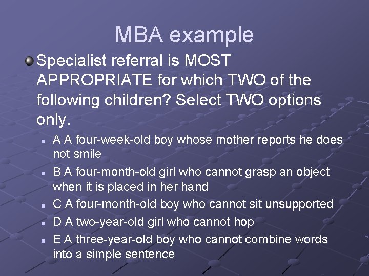 MBA example Specialist referral is MOST APPROPRIATE for which TWO of the following children?