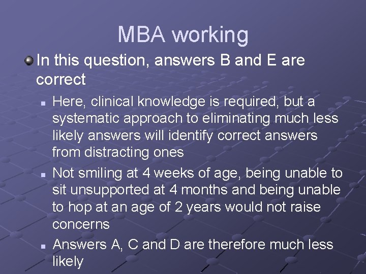 MBA working In this question, answers B and E are correct n n n