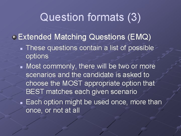 Question formats (3) Extended Matching Questions (EMQ) n n n These questions contain a