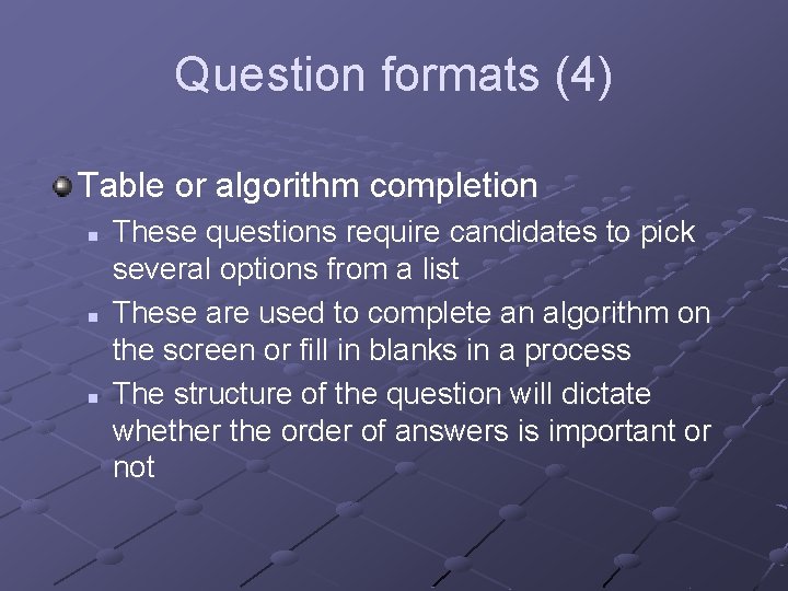 Question formats (4) Table or algorithm completion n These questions require candidates to pick