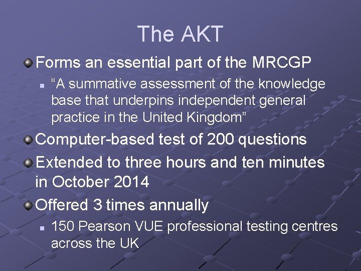 The AKT Forms an essential part of the MRCGP n “A summative assessment of