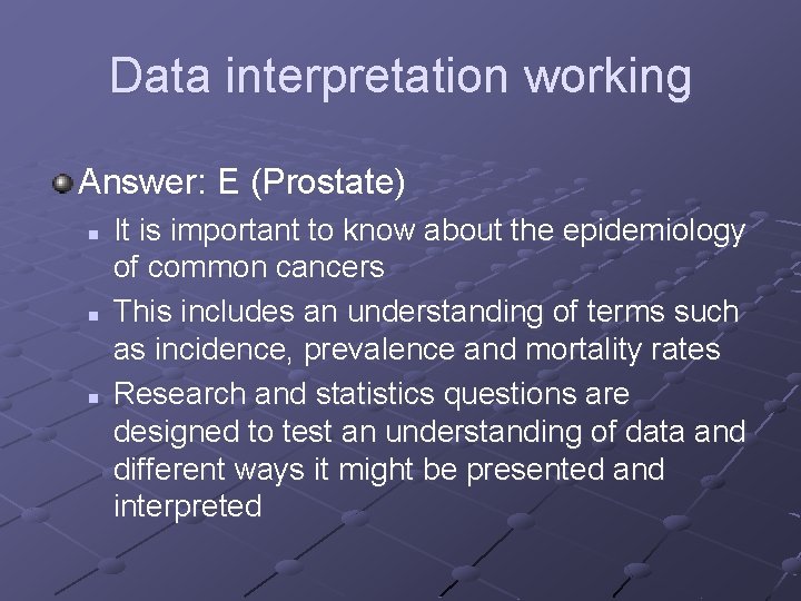 Data interpretation working Answer: E (Prostate) n n n It is important to know