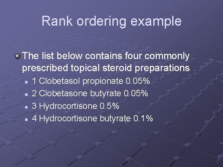 Rank ordering example The list below contains four commonly prescribed topical steroid preparations n