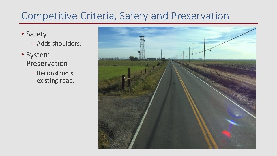 Competitive Criteria, Safety and Preservation • Safety – Adds shoulders. • System Preservation – Competitive Criteria, Safety and Preservation • Safety – Adds shoulders. • System Preservation –