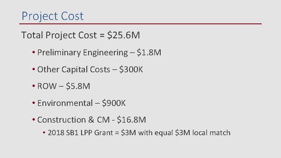 Project Cost Total Project Cost = $25. 6 M • Preliminary Engineering – $1. Project Cost Total Project Cost = $25. 6 M • Preliminary Engineering – $1.
