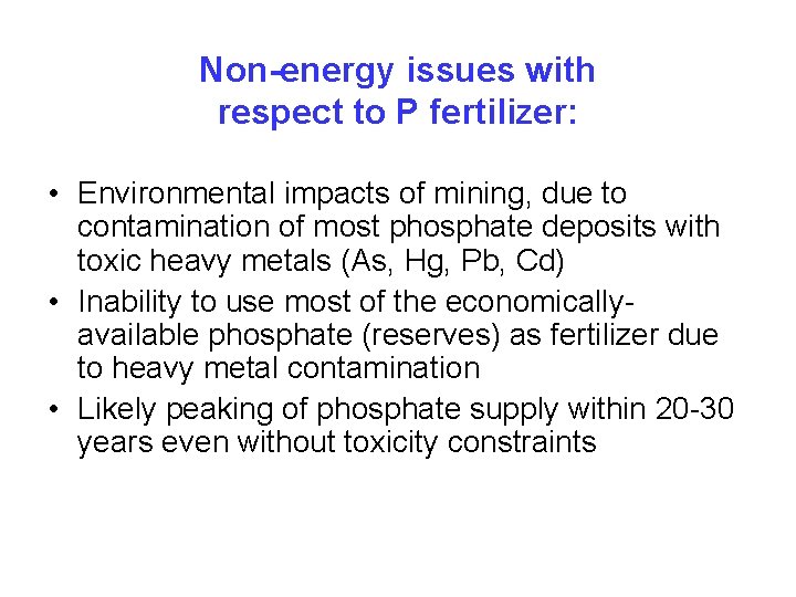 Non-energy issues with respect to P fertilizer: • Environmental impacts of mining, due to