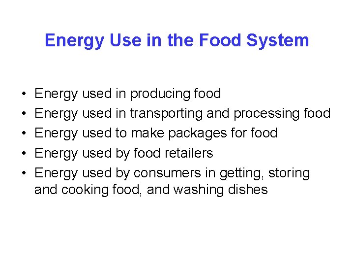 Energy Use in the Food System • • • Energy used in producing food