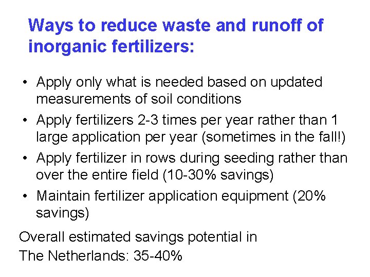 Ways to reduce waste and runoff of inorganic fertilizers: • Apply only what is
