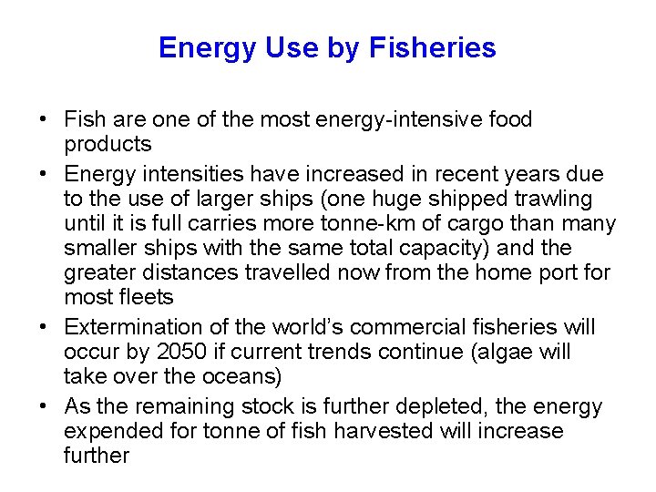 Energy Use by Fisheries • Fish are one of the most energy-intensive food products