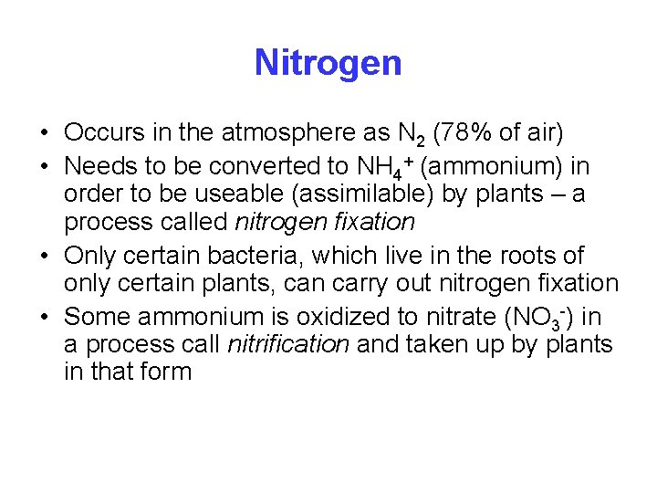 Nitrogen • Occurs in the atmosphere as N 2 (78% of air) • Needs