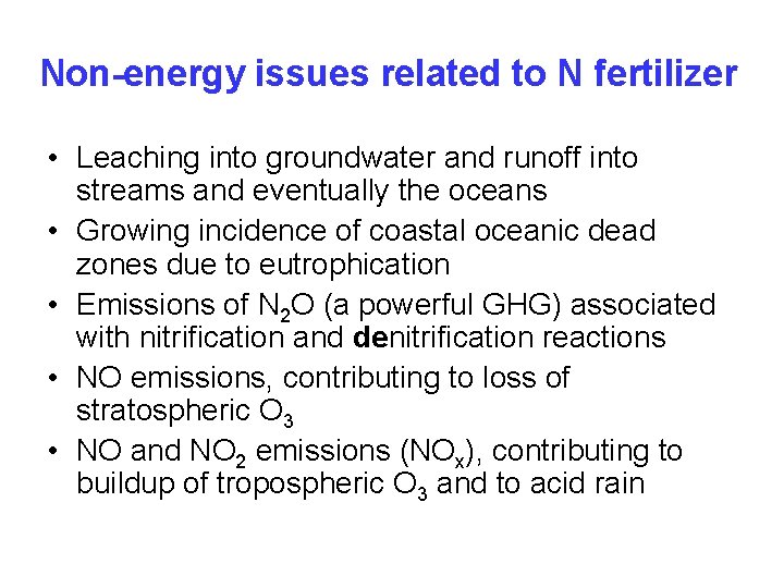 Non-energy issues related to N fertilizer • Leaching into groundwater and runoff into streams