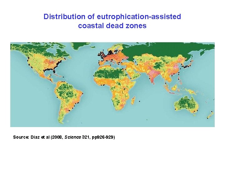Distribution of eutrophication-assisted coastal dead zones Source: Diaz et al (2008, Science 321, pp