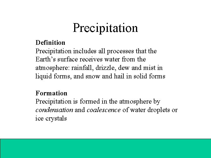 Precipitation Definition Precipitation includes all processes that the Earth’s surface receives water from the