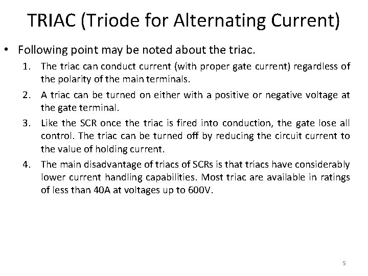 TRIAC (Triode for Alternating Current) • Following point may be noted about the triac.