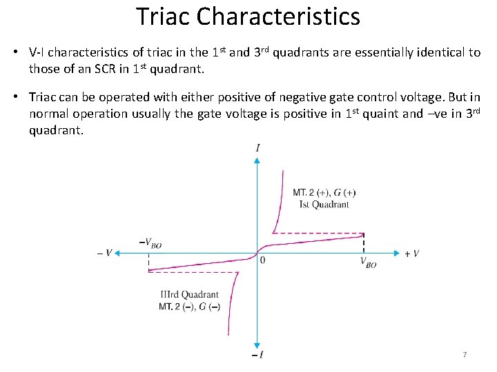 Triac Characteristics • V-I characteristics of triac in the 1 st and 3 rd