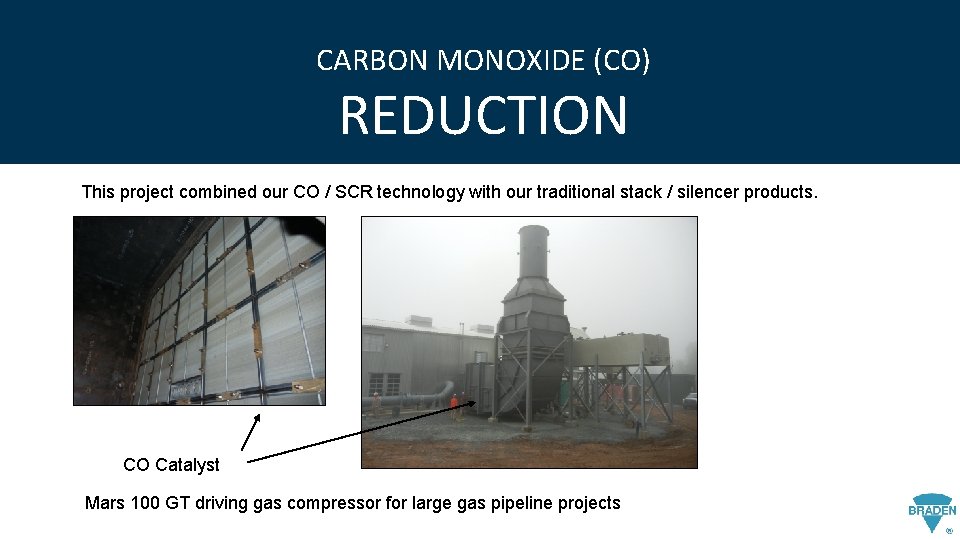 CARBON MONOXIDE (CO) REDUCTION This project combined our CO / SCR technology with our