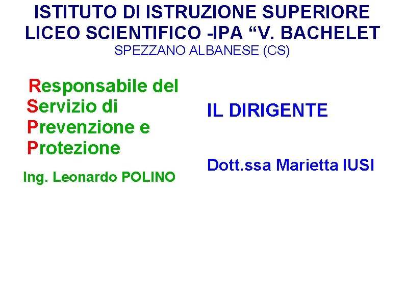 ISTITUTO DI ISTRUZIONE SUPERIORE LICEO SCIENTIFICO -IPA “V. BACHELET SPEZZANO ALBANESE (CS) Responsabile del