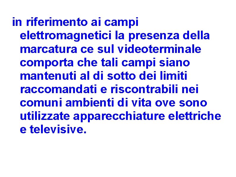 in riferimento ai campi elettromagnetici la presenza della marcatura ce sul videoterminale comporta che