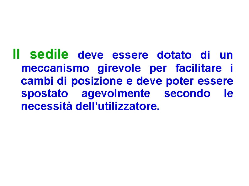 Il sedile deve essere dotato di un meccanismo girevole per facilitare i cambi di