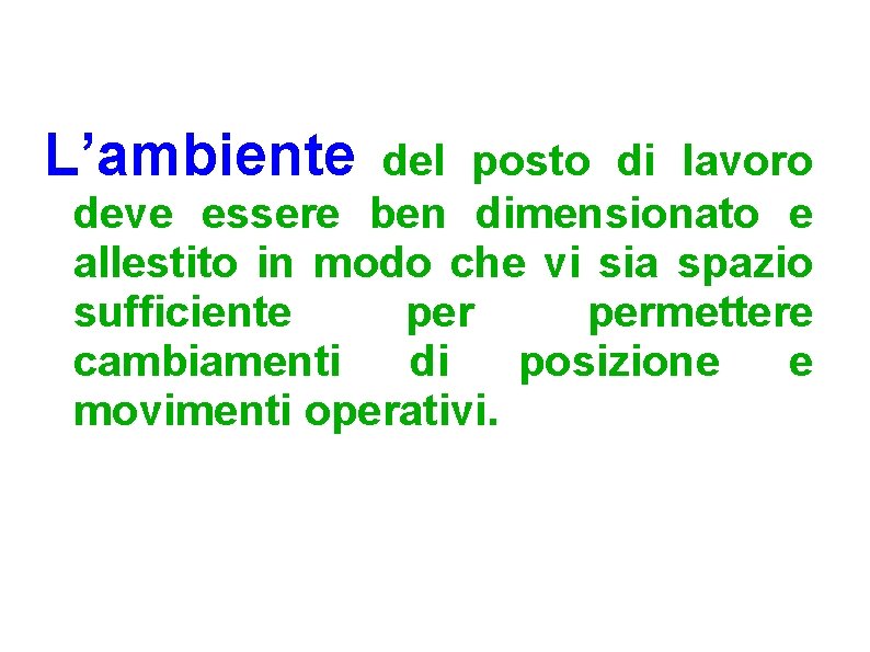 L’ambiente del posto di lavoro deve essere ben dimensionato e allestito in modo che