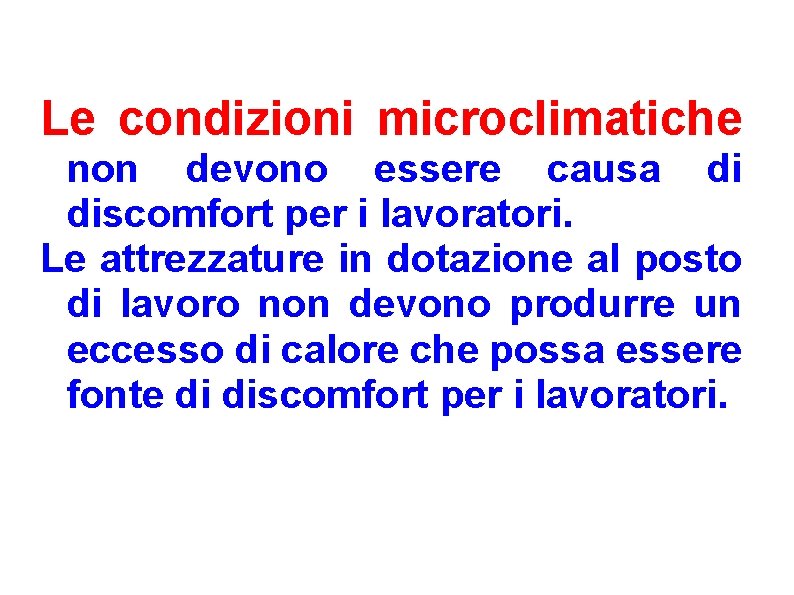 Le condizioni microclimatiche non devono essere causa di discomfort per i lavoratori. Le attrezzature