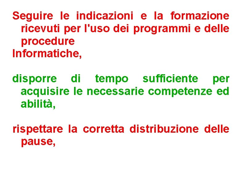 Seguire le indicazioni e la formazione ricevuti per l'uso dei programmi e delle procedure