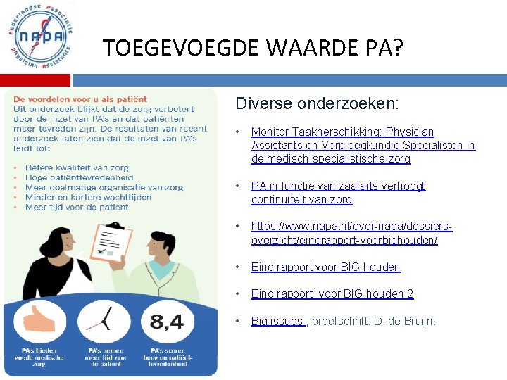 TOEGEVOEGDE WAARDE PA? Diverse onderzoeken: • Monitor Taakherschikking: Physician Assistants en Verpleegkundig Specialisten in