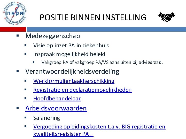 POSITIE BINNEN INSTELLING § Medezeggenschap § § Visie op inzet PA in ziekenhuis Inspraak