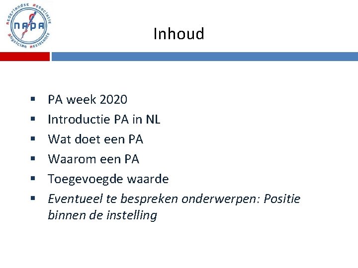 Inhoud § § § PA week 2020 Introductie PA in NL Wat doet een