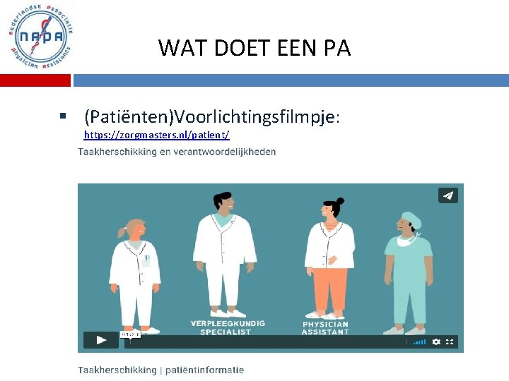 WAT DOET EEN PA § (Patiënten)Voorlichtingsfilmpje: https: //zorgmasters. nl/patient/ 