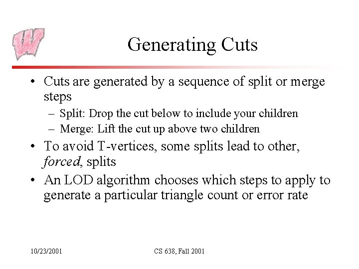 Generating Cuts • Cuts are generated by a sequence of split or merge steps