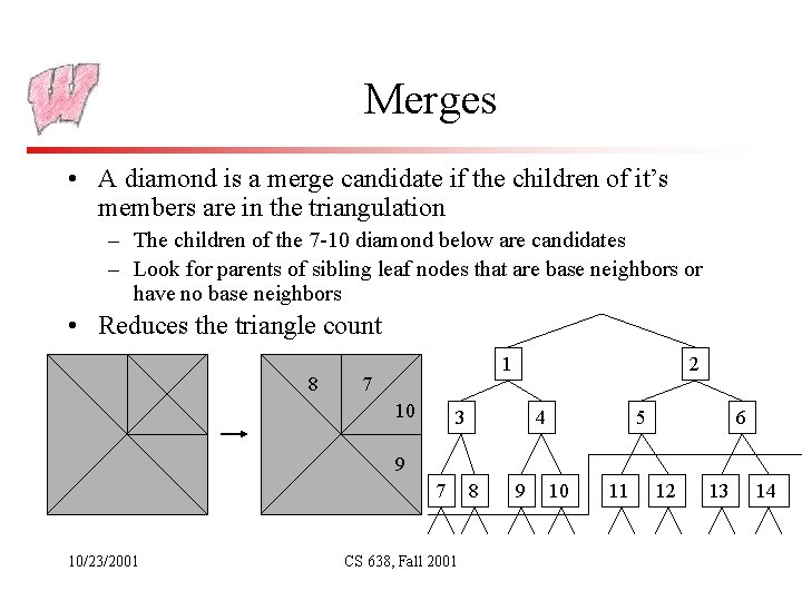 Merges • A diamond is a merge candidate if the children of it’s members