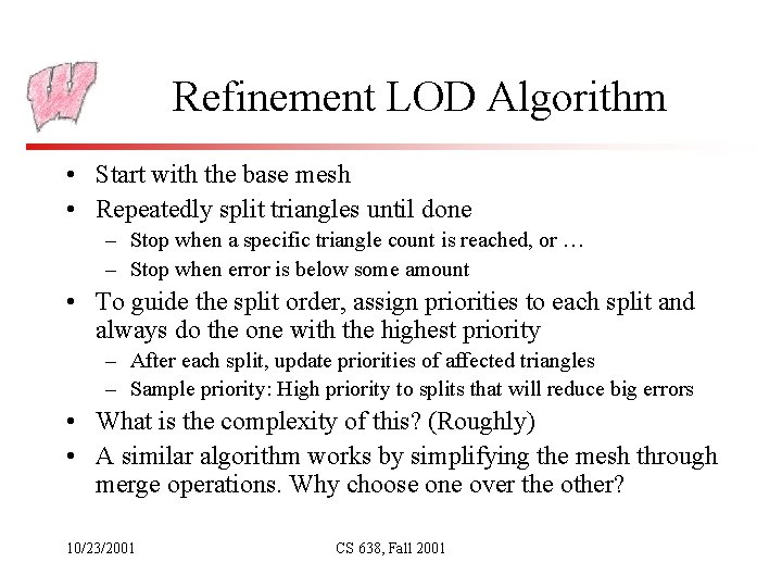 Refinement LOD Algorithm • Start with the base mesh • Repeatedly split triangles until