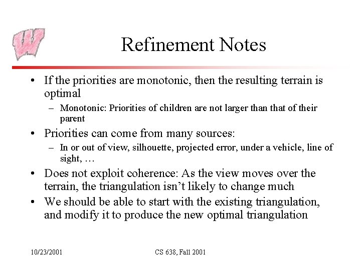 Refinement Notes • If the priorities are monotonic, then the resulting terrain is optimal