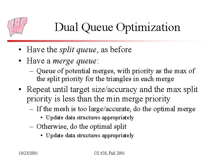 Dual Queue Optimization • Have the split queue, as before • Have a merge