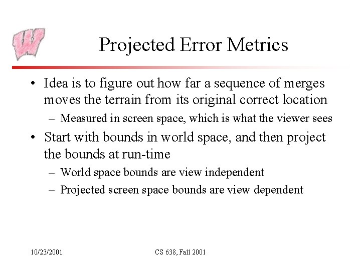 Projected Error Metrics • Idea is to figure out how far a sequence of