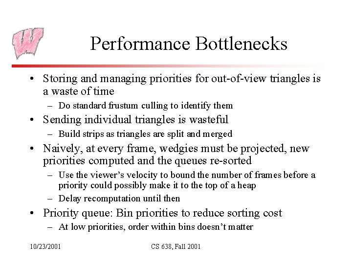 Performance Bottlenecks • Storing and managing priorities for out-of-view triangles is a waste of