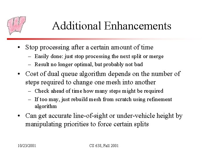 Additional Enhancements • Stop processing after a certain amount of time – Easily done: