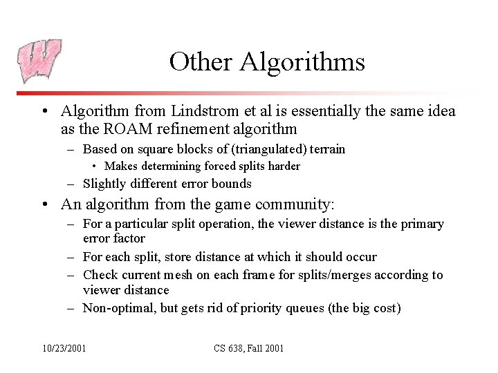 Other Algorithms • Algorithm from Lindstrom et al is essentially the same idea as