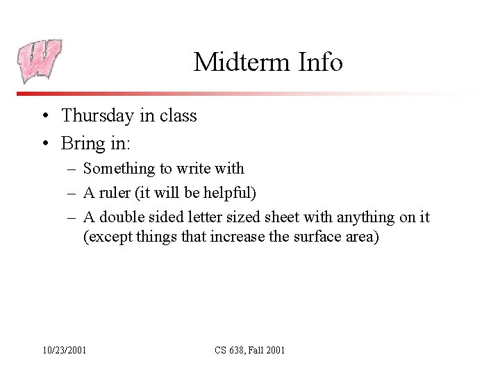 Midterm Info • Thursday in class • Bring in: – Something to write with