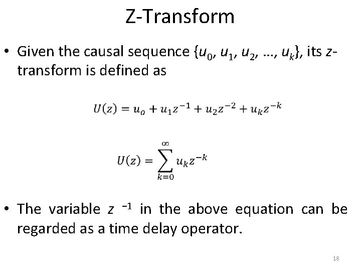 Z-Transform • Given the causal sequence {u 0, u 1, u 2, …, uk}, Z-Transform • Given the causal sequence {u 0, u 1, u 2, …, uk},