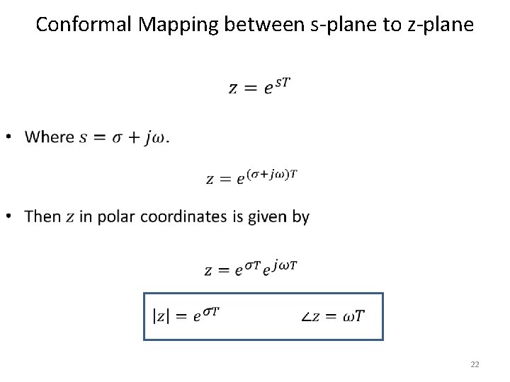 Conformal Mapping between s-plane to z-plane • 22 Conformal Mapping between s-plane to z-plane • 22