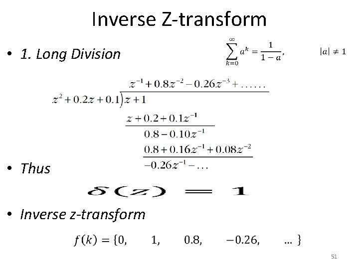 Inverse Z-transform • 1. Long Division • Thus • Inverse z-transform 51 Inverse Z-transform • 1. Long Division • Thus • Inverse z-transform 51