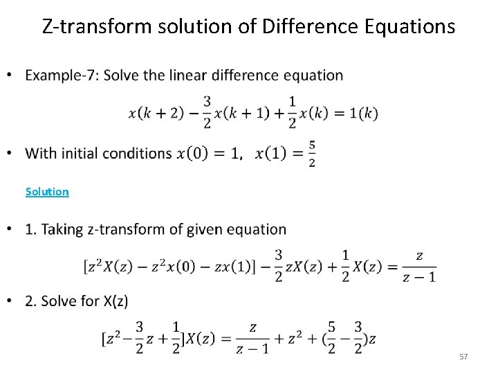 Z-transform solution of Difference Equations • Solution 57 Z-transform solution of Difference Equations • Solution 57