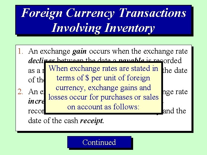 Foreign Currency Transactions Involving Inventory 1. An exchange gain occurs when the exchange rate